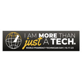 I Am More Than Just A Tech: Pharmacy Technician Day 2023 Bumper Sticker