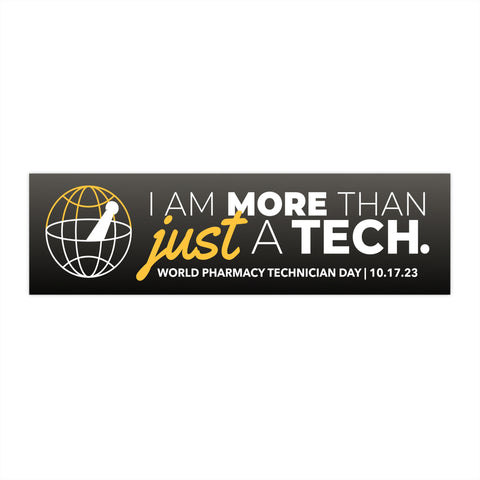 I Am More Than Just A Tech: Pharmacy Technician Day 2023 Bumper Sticker