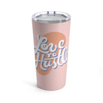 Love to Hustle Pink  - V2 Tumbler 20oz