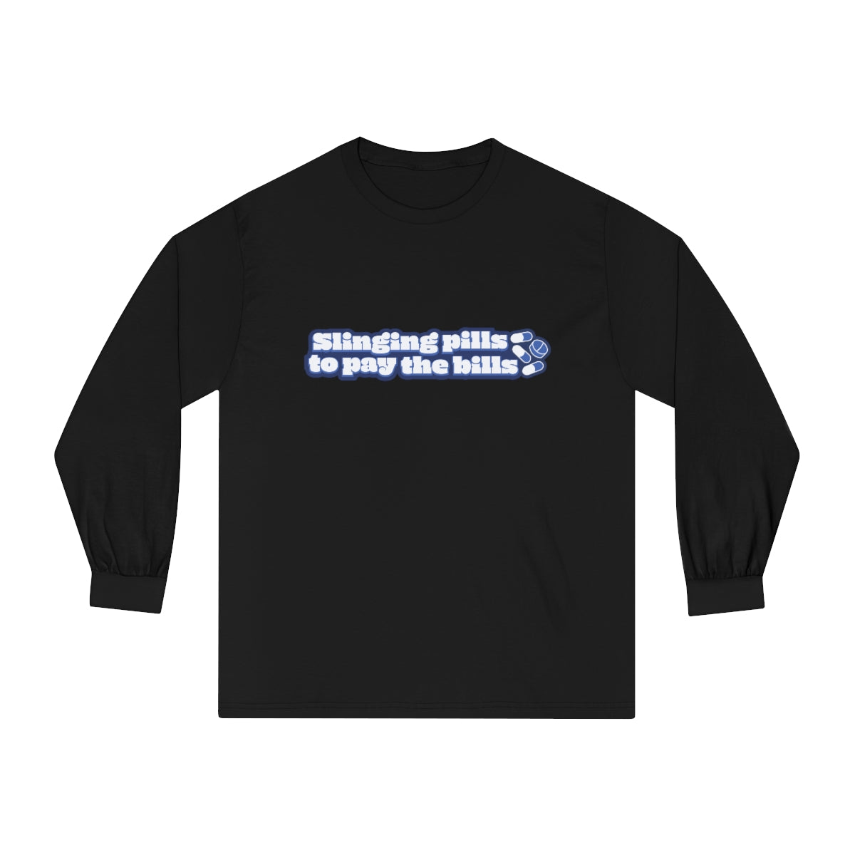 Slinging Pills to Pay The Bills - Long Sleeve T-Shirt - v2