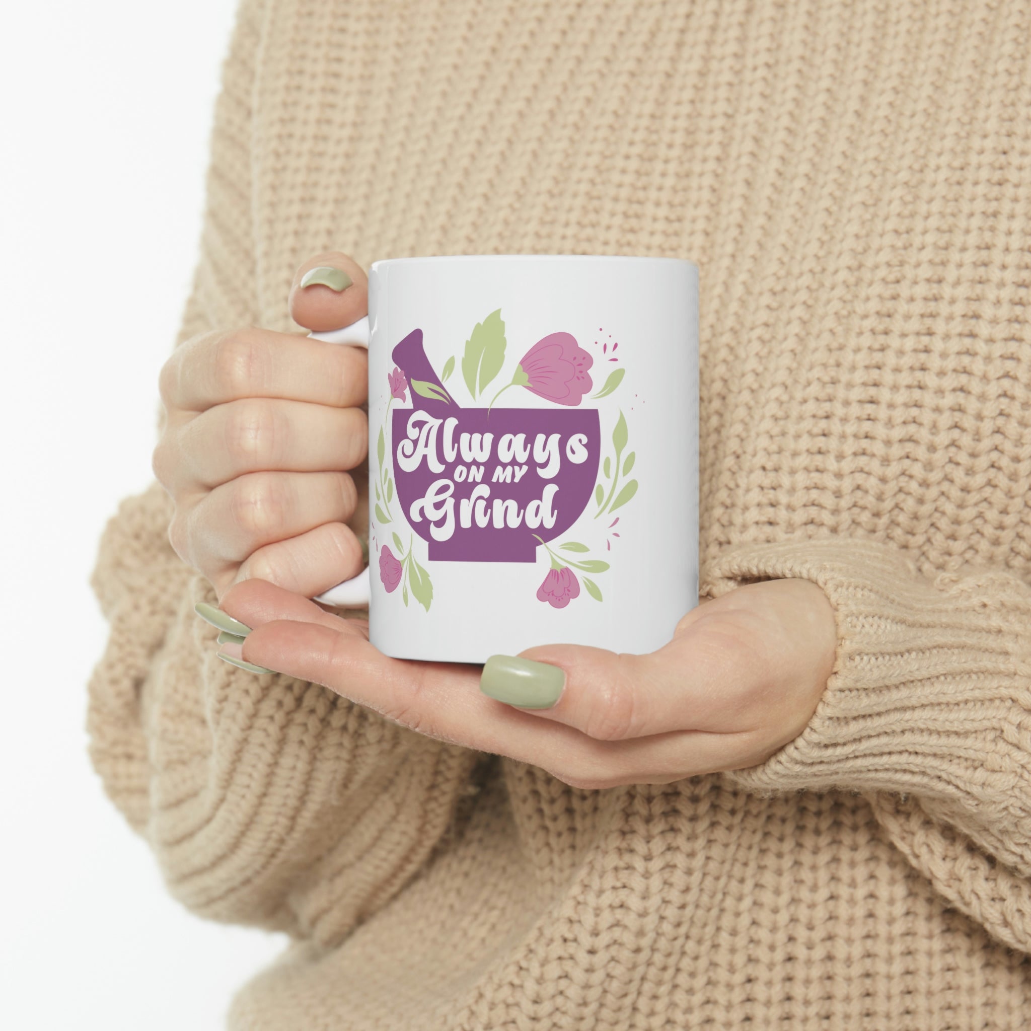 Always on my Grind Ceramic Mug 11oz