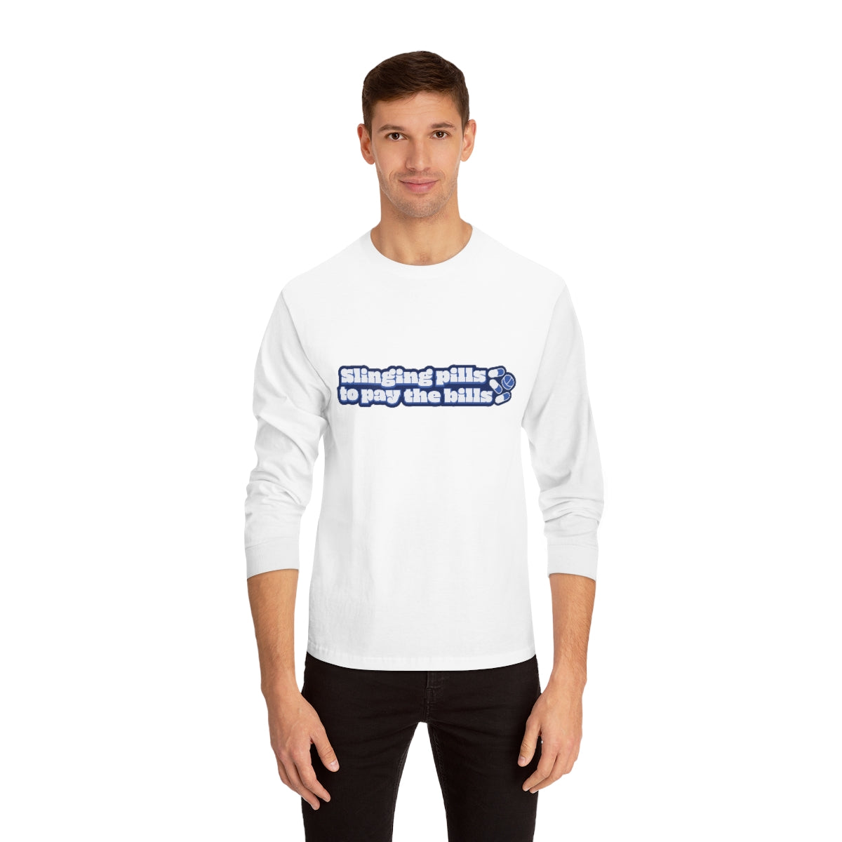 Slinging Pills to Pay The Bills - Long Sleeve T-Shirt - v2