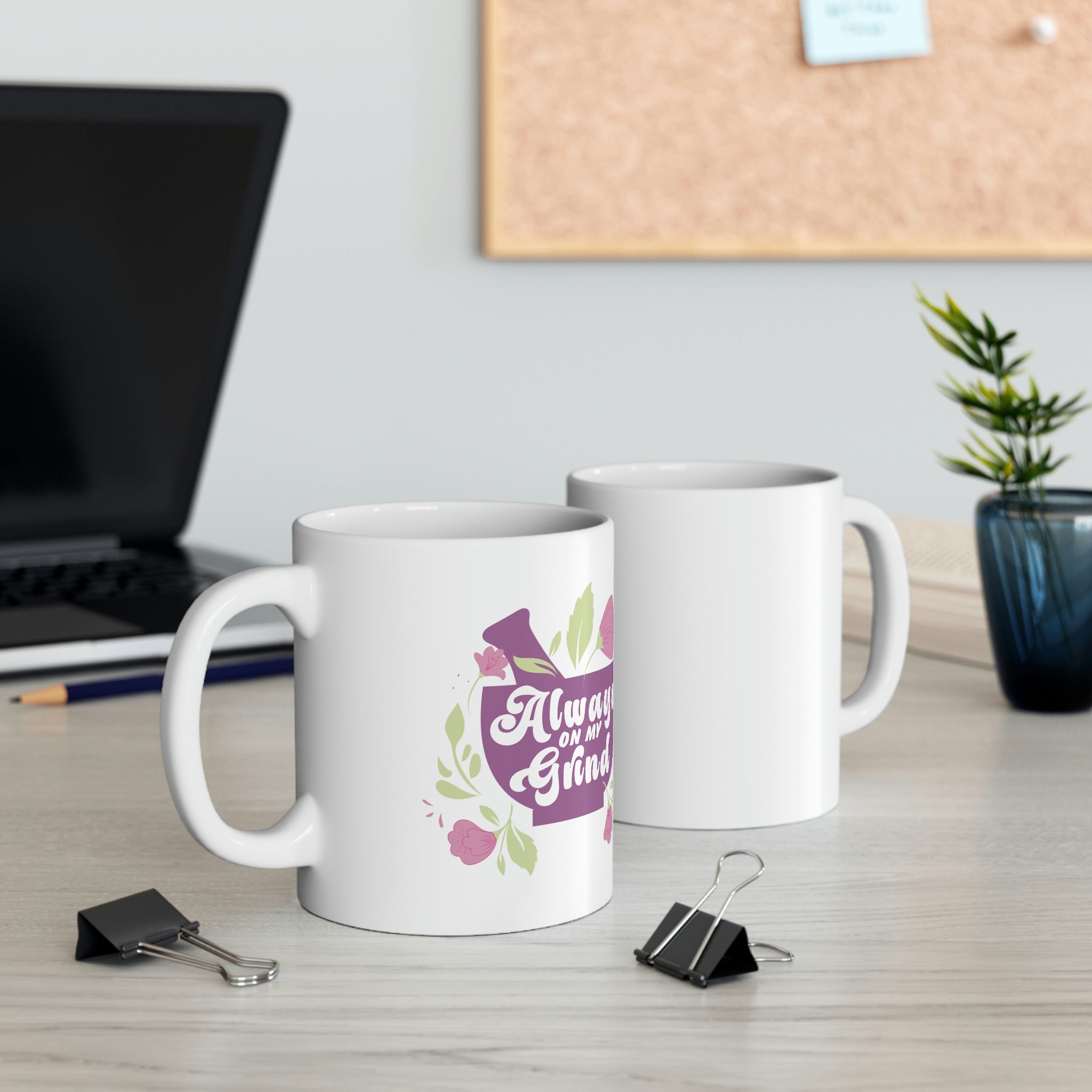 Always on my Grind Ceramic Mug 11oz