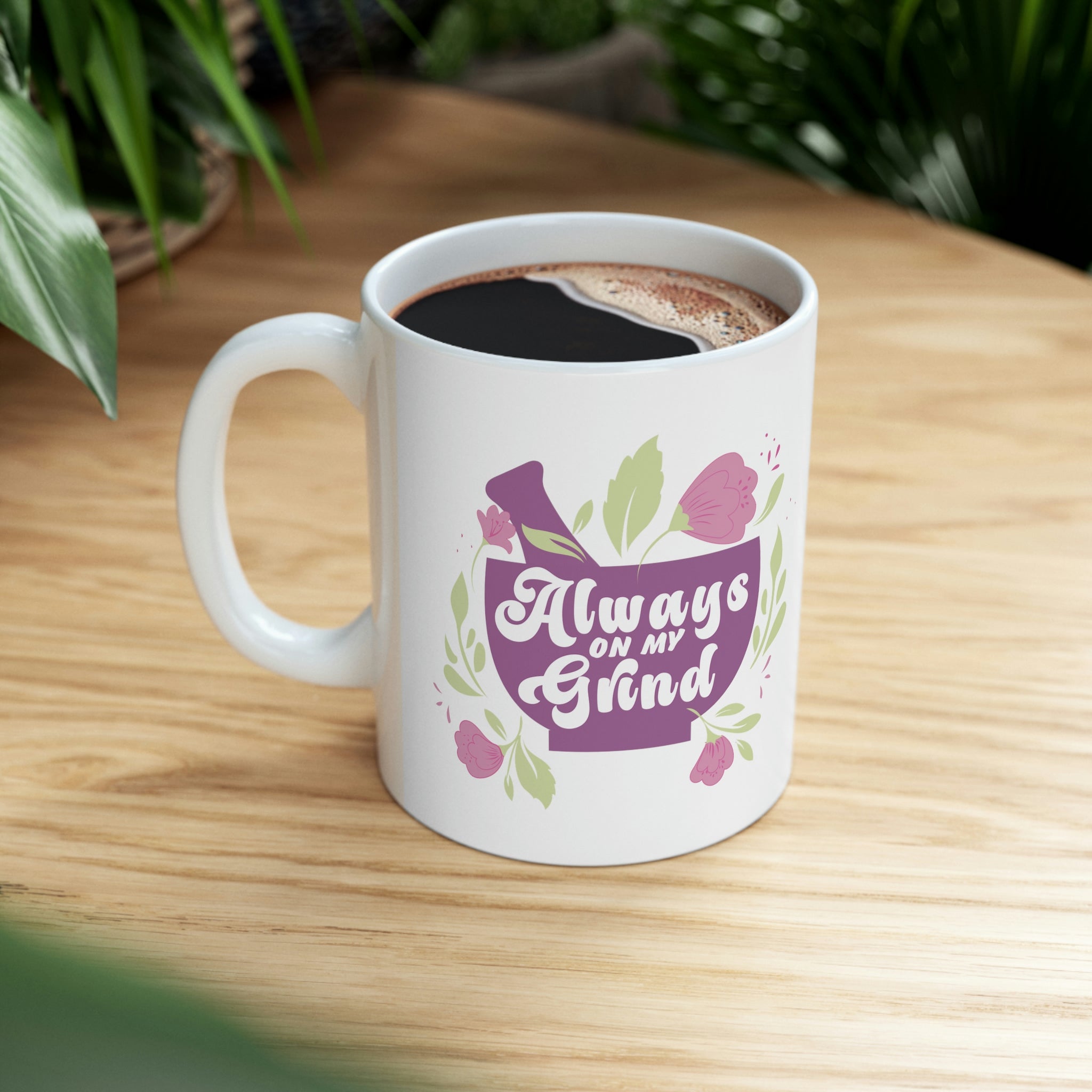 Always on my Grind Ceramic Mug 11oz