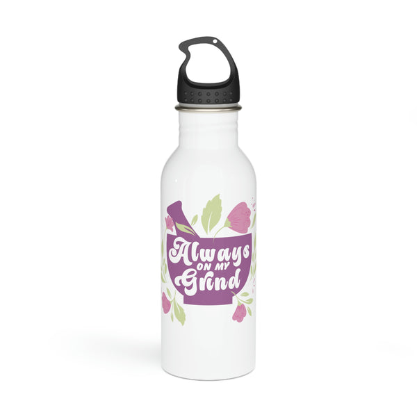 Always on my Grind - Stainless Steel Water Bottle