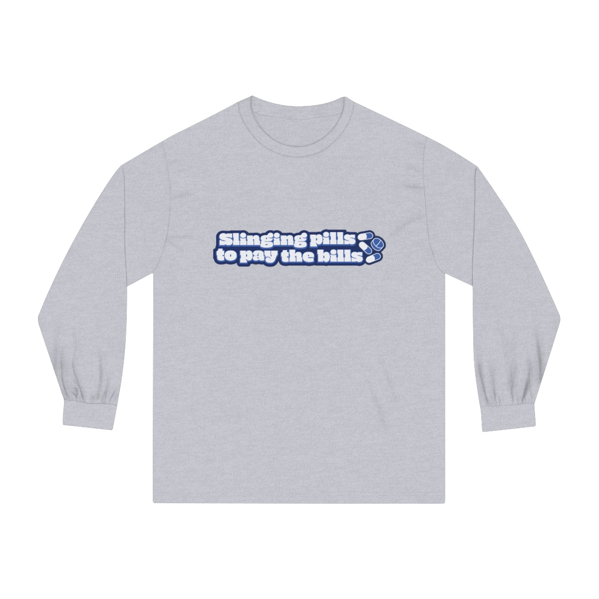 Slinging Pills to Pay The Bills - Long Sleeve T-Shirt - v2
