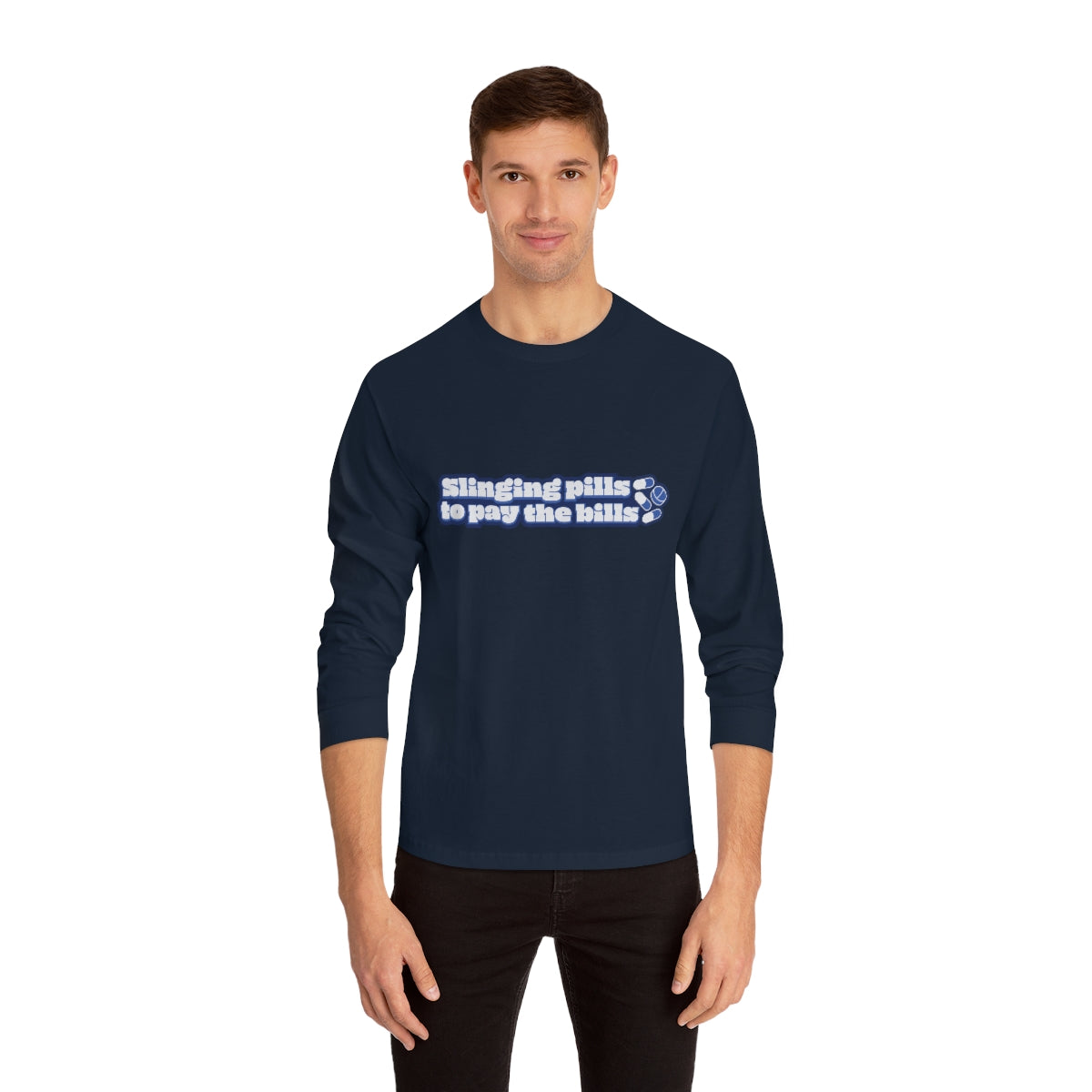 Slinging Pills to Pay The Bills - Long Sleeve T-Shirt - v2