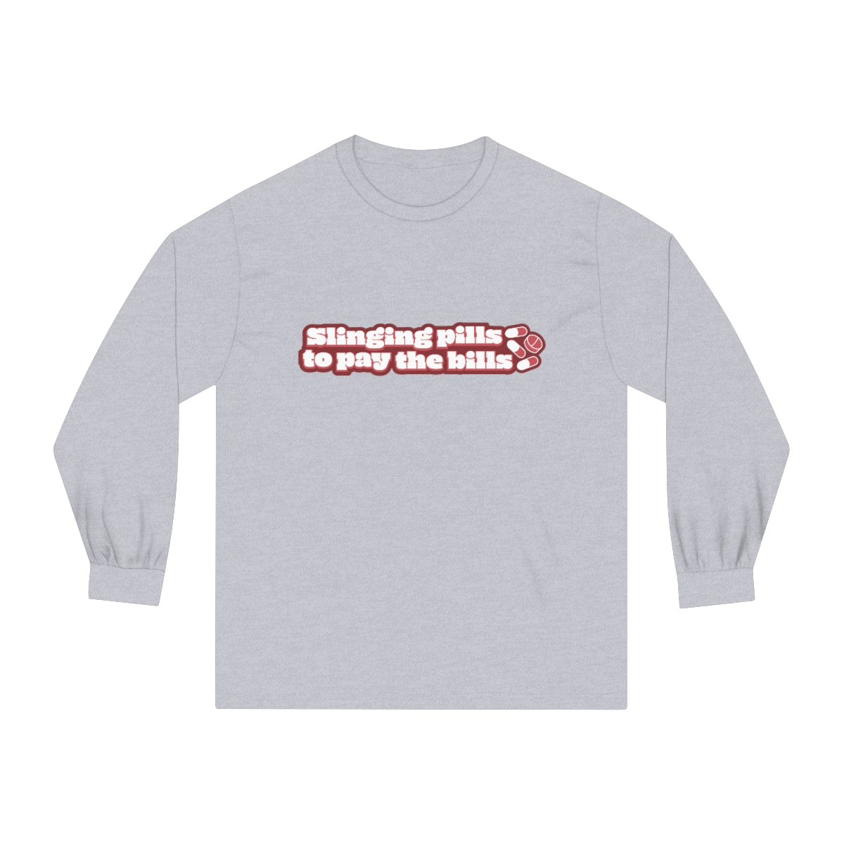 Slinging Pills to Pay The Bills Long Sleeve T-Shirt - v1