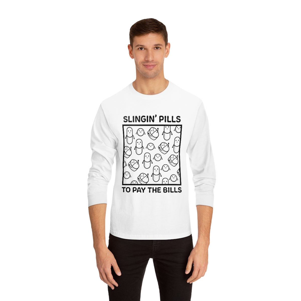 Slinging Pills to Pay The Bills - Long Sleeve T-Shirt - v4