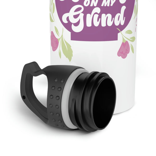Always on my Grind - Stainless Steel Water Bottle