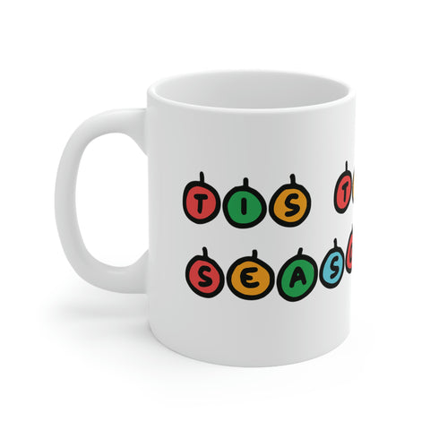 Tis The Season- Ceramic Mug 11oz