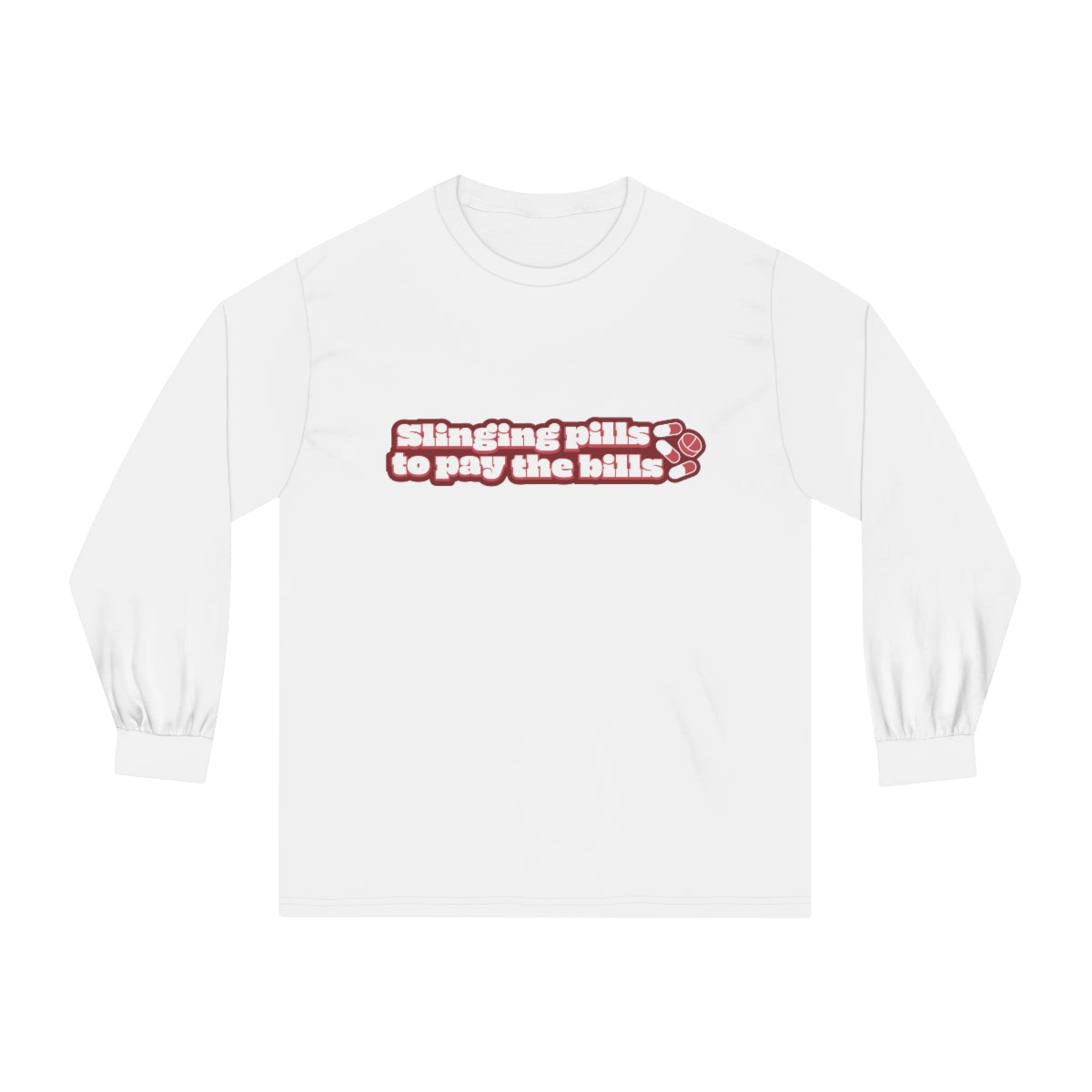 Slinging Pills to Pay The Bills Long Sleeve T-Shirt - v1
