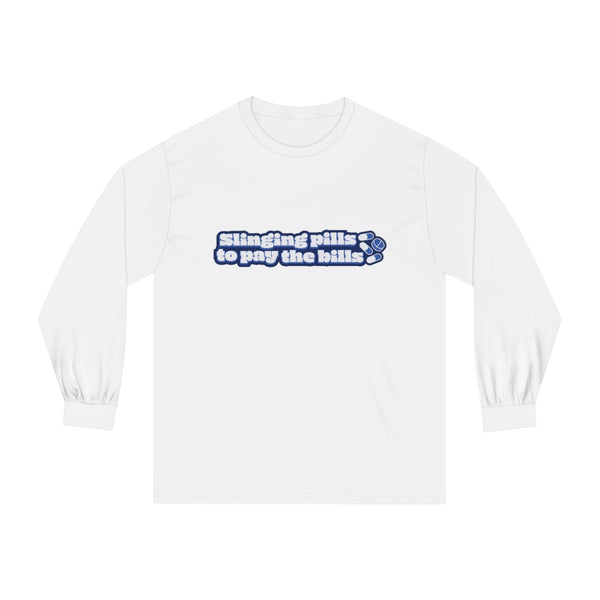 Slinging Pills to Pay The Bills - Long Sleeve T-Shirt - v2