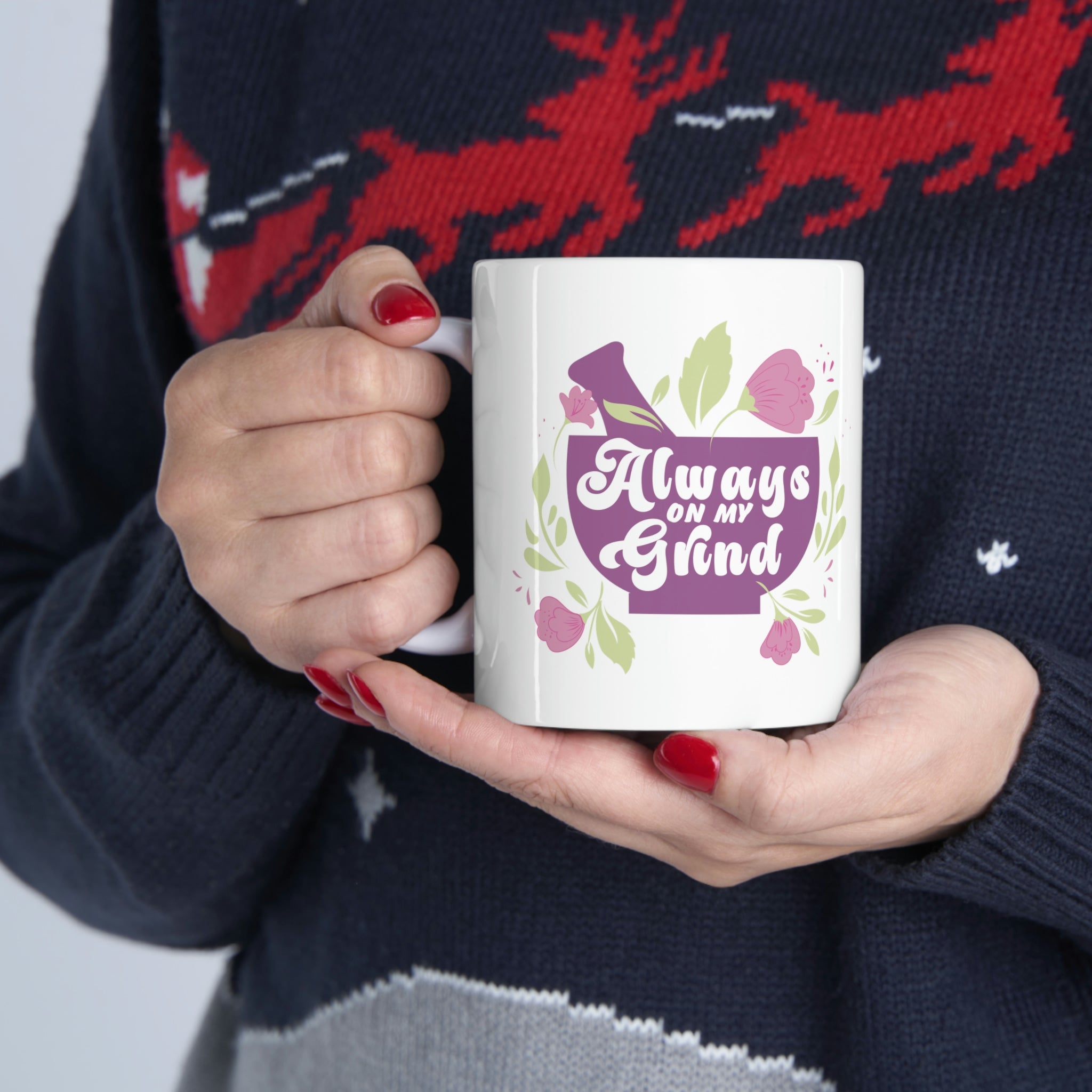 Always on my Grind Ceramic Mug 11oz